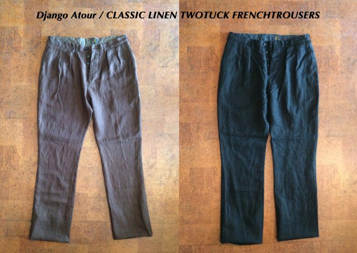 Django Atour / CLASSIC LINEN TWOTUCK FRENCHTROUSERS