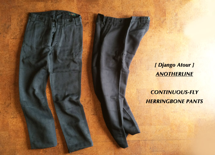 Django Atour / ANOTHERLINE / CONTINUOUS-FLY HERRINGBONE PANTS